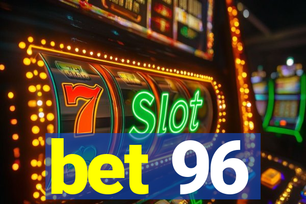 bet 96